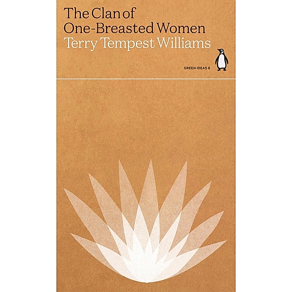 The Clan of One-Breasted Women / Green Ideas, Terry Tempest Williams