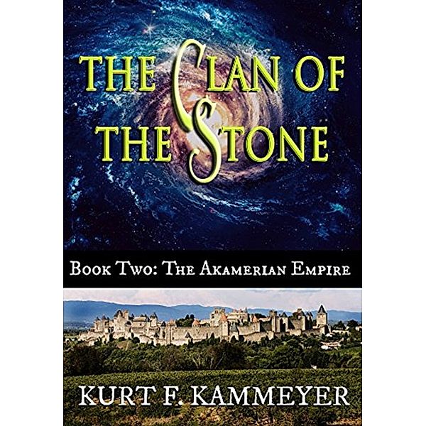 The Clan of the Stone Book Two: The Akamerian Empire, Kurt F. Kammeyer