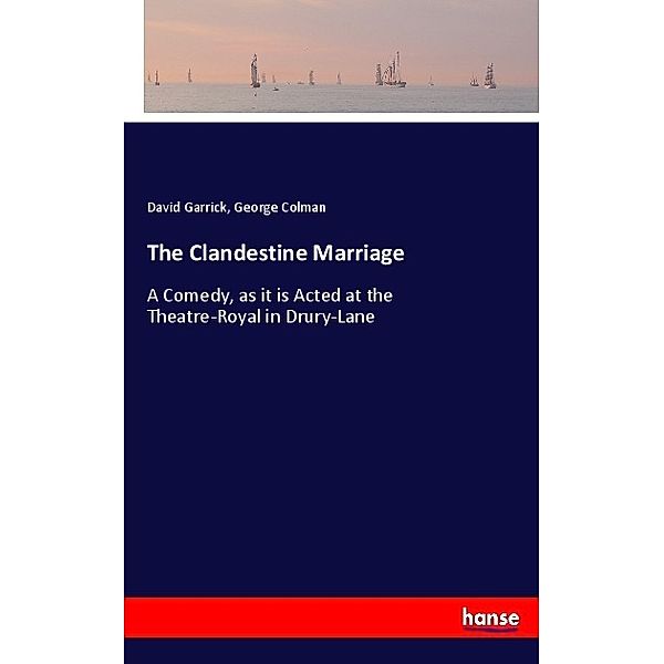 The Clandestine Marriage, David Garrick, George Colman