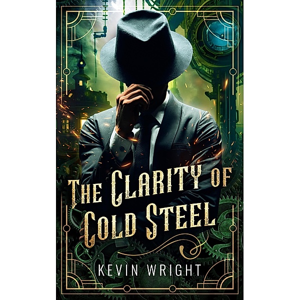 The Clarity of Cold Steel (Tales of the Machine City, #1) / Tales of the Machine City, Kevin Wright