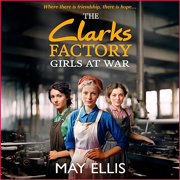 The Clarks Factory Girls at War, May Ellis
