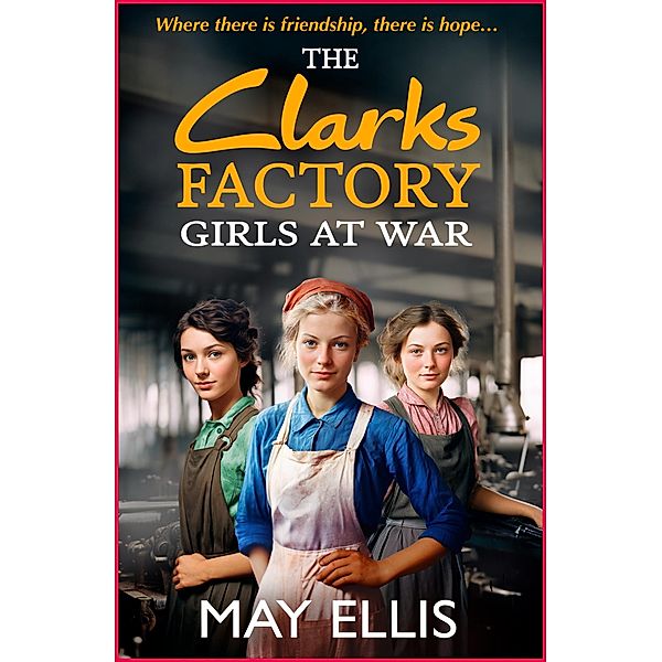 The Clarks Factory Girls at War / The Clarks Factory Girls Bd.1, May Ellis