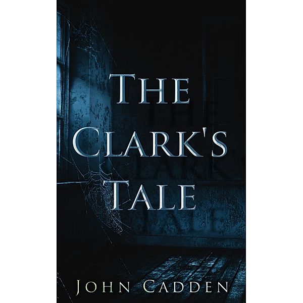 The Clark's Tale, John Cadden