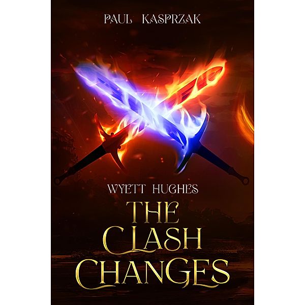 The Clash Changes (Wyatt Hughes) / Wyatt Hughes, Paul Kasprzak