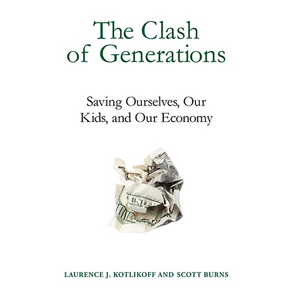 The Clash of Generations, Laurence J. Kotlikoff, Scott Burns