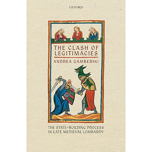 The Clash of Legitimacies / Oxford Studies in Medieval European History, Andrea Gamberini