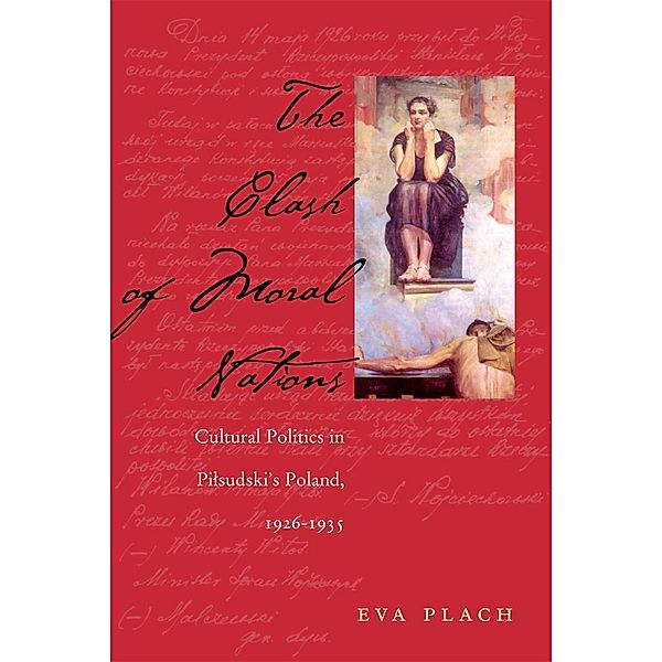 The Clash of Moral Nations / Polish and Polish-American Studies Series, Eva Plach