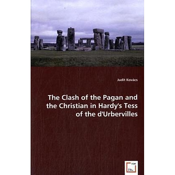 The Clash of the Pagan and the Christian in Hardy`s Tess of the d`Urbervilles; ., Judit Kovács