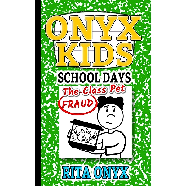 The Class Pet Fraud (Onyx Kids School Days, #2) / Onyx Kids School Days, Rita Onyx