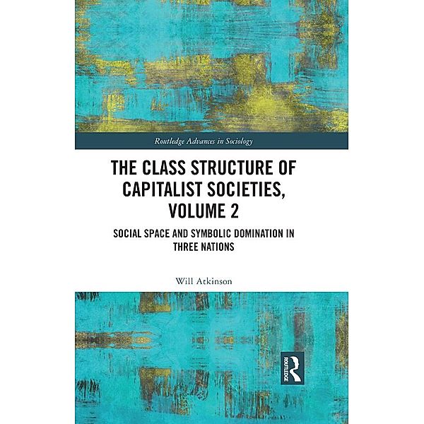 The Class Structure of Capitalist Societies, Volume 2, Will Atkinson