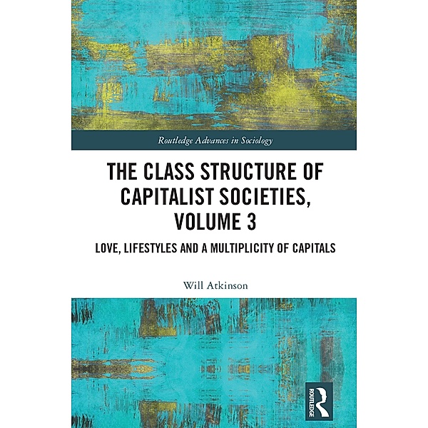 The Class Structure of Capitalist Societies, Volume 3, Will Atkinson