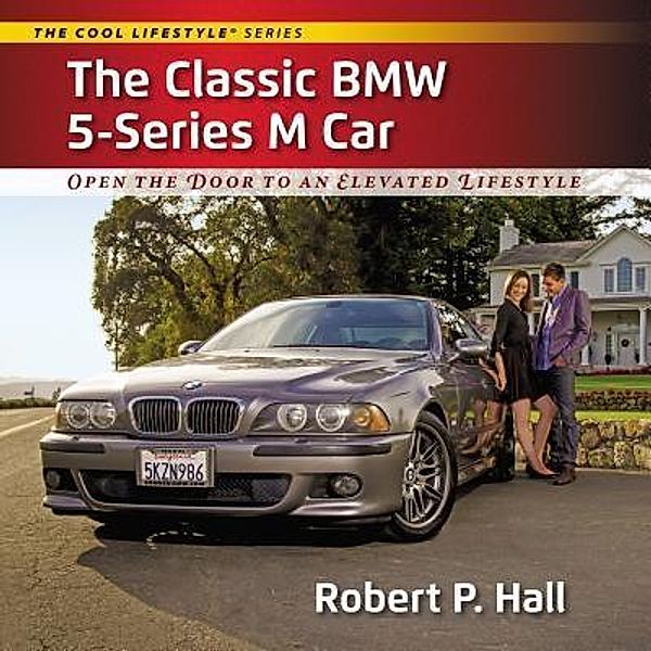 The Classic BMW 5-Series M Car, Robert P. Hall