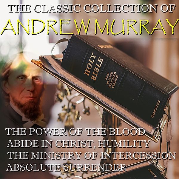 The Classic Collection of Andrew Murray, Andrew Murray