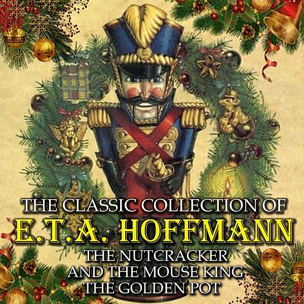 The Classic Collection of E.T.A. Hoffmann, E.T.A. Hoffmann