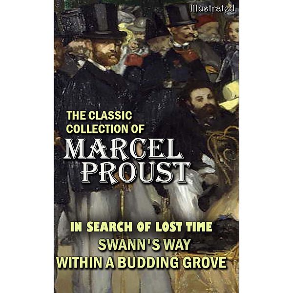 The Classic Collection of Marcel Proust. Illustrated, Marcel Proust