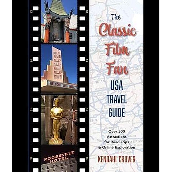 The Classic Film Fan USA Travel Guide, Kendahl Cruver
