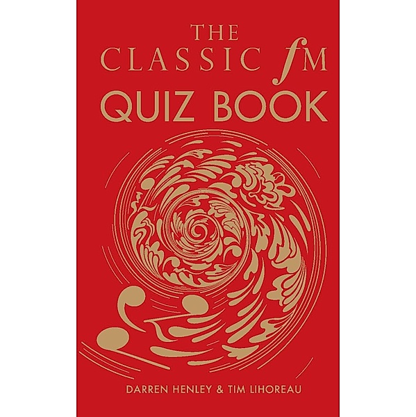 The Classic FM Quiz Book, Darren Henley, Tim Lihoreau