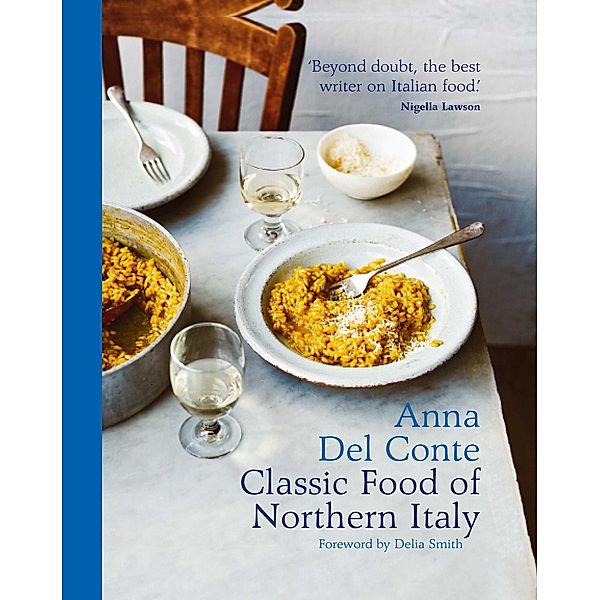 The Classic Food of Northern Italy, Anna Del Conte