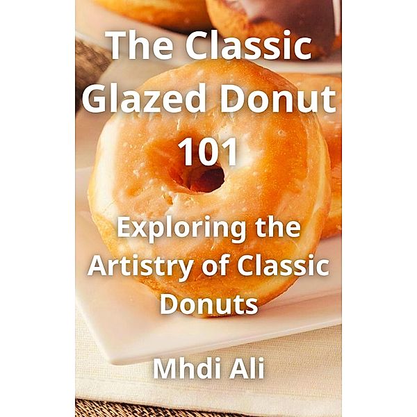 The Classic Glazed Donut 101, Mhdi Ali