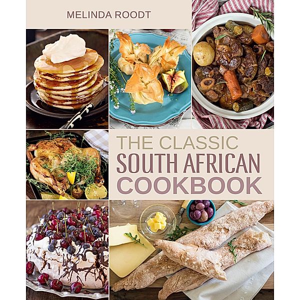 The Classic South African Cookbook, Melinda Roodt