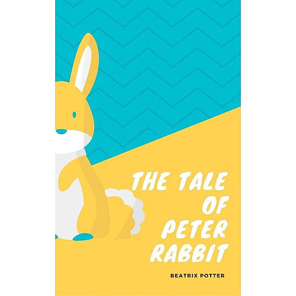 The classic tale of Peter Rabbit, Beatrix Potter