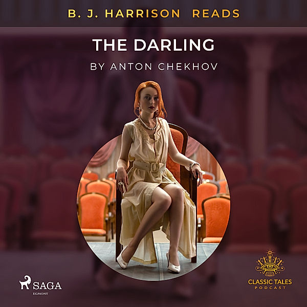 The Classic Tales with B. J. Harrison - B. J. Harrison Reads The Darling, Anton Tchekhov