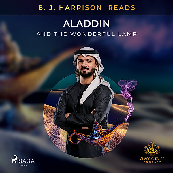 The Classic Tales with B. J. Harrison - B. J. Harrison Reads Aladdin and the Wonderful Lamp, Anonyme