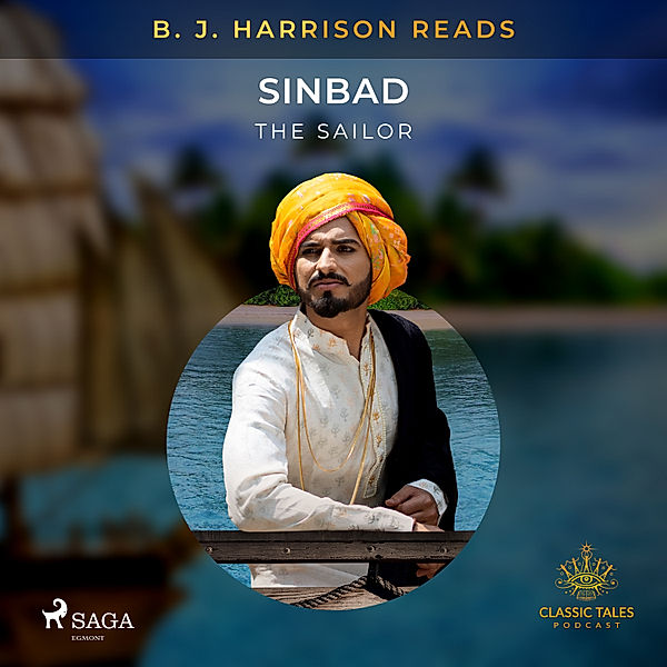 The Classic Tales with B. J. Harrison - B. J. Harrison Reads Sinbad the Sailor, Anonyme