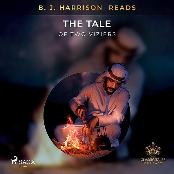 The Classic Tales with B. J. Harrison - B. J. Harrison Reads The Tale of Two Viziers, Anonyme