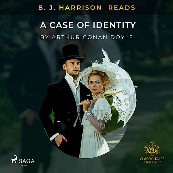The Classic Tales with B. J. Harrison - B. J. Harrison Reads A Case of Identity, Arthur Conan Doyle