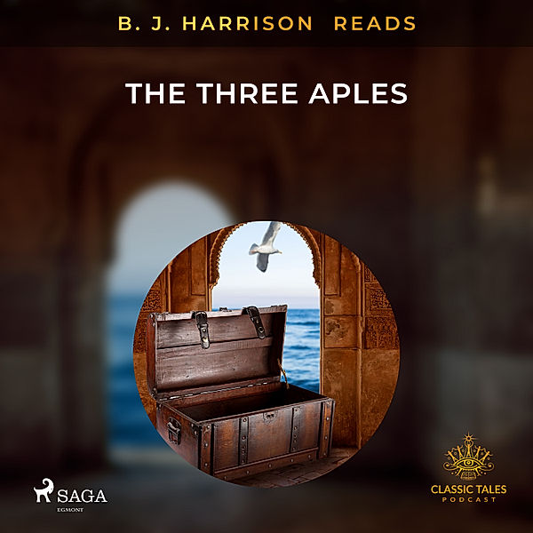 The Classic Tales with B. J. Harrison - B. J. Harrison Reads The Three Apples, Anonyme