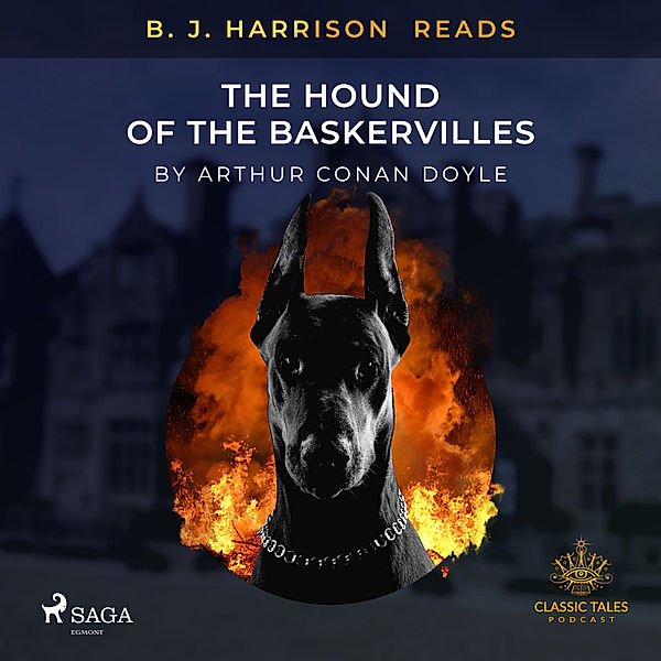 The Classic Tales with B. J. Harrison - B. J. Harrison Reads The Hound of the Baskervilles, Arthur Conan Doyle