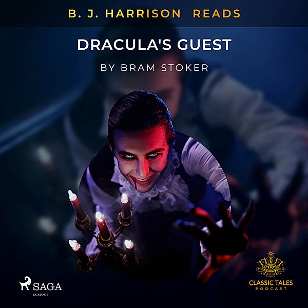 The Classic Tales with B. J. Harrison - B. J. Harrison Reads Dracula's Guest, Bram Stoker