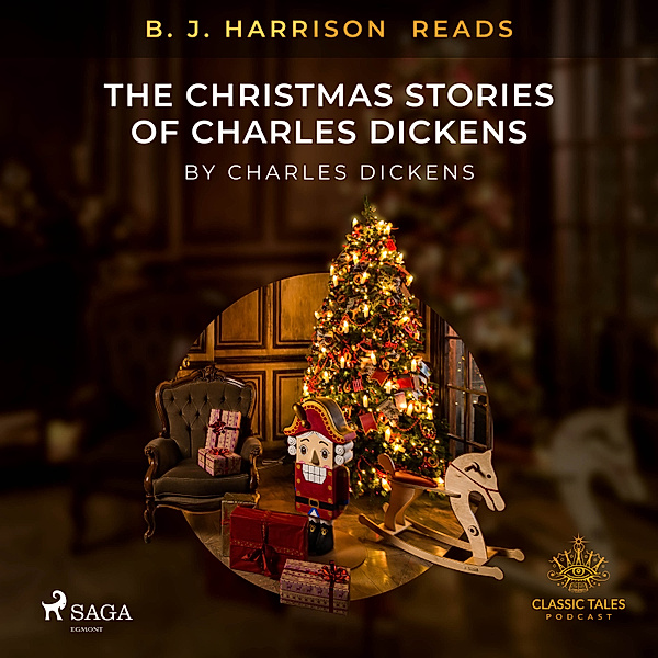 The Classic Tales with B. J. Harrison - B. J. Harrison Reads The Christmas Stories of Charles Dickens, Charles Dickens