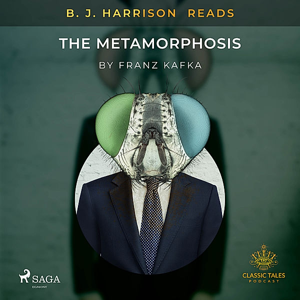 The Classic Tales with B. J. Harrison - B. J. Harrison Reads The Metamorphosis, Franz Kafka