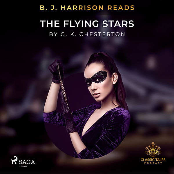 The Classic Tales with B. J. Harrison - B. J. Harrison Reads The Flying Stars, G. K. Chesterton