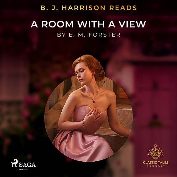 The Classic Tales with B. J. Harrison - B. J. Harrison Reads A Room with a View, E.m. Forster