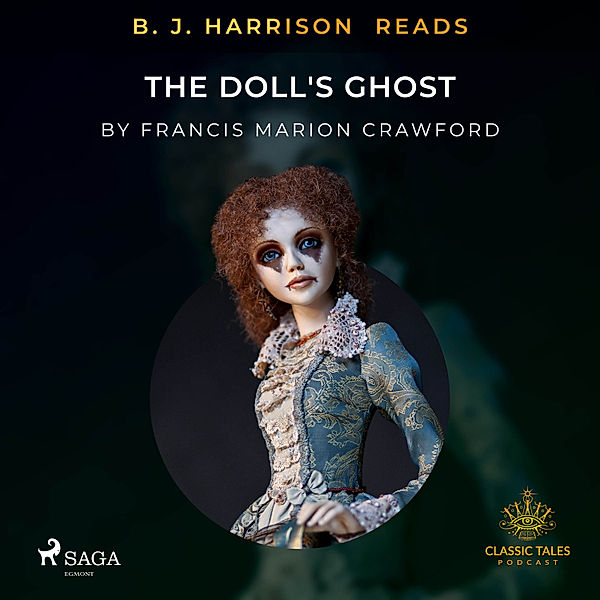 The Classic Tales with B. J. Harrison - B. J. Harrison Reads The Doll's Ghost, Francis Marion Crawford