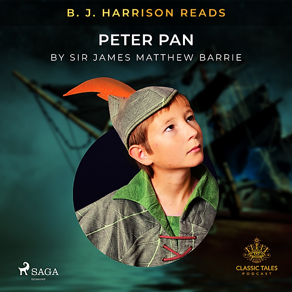 The Classic Tales with B. J. Harrison - B. J. Harrison Reads Peter Pan, J.M. Barrie