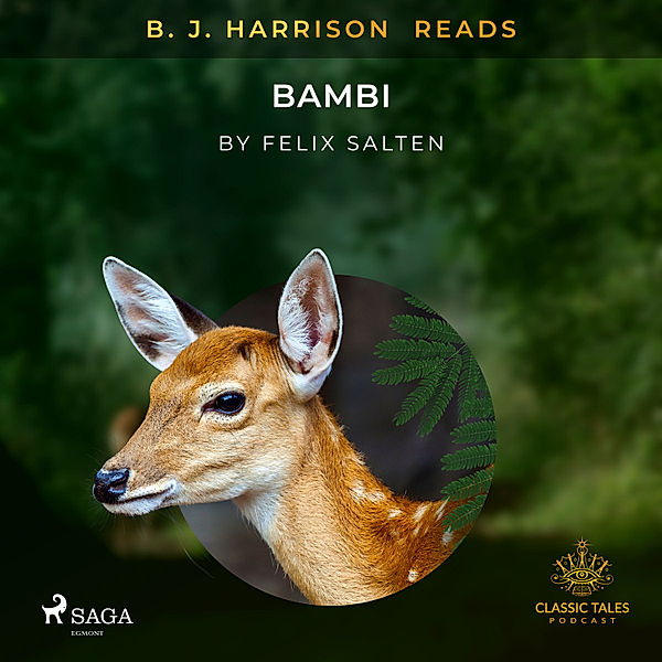 The Classic Tales with B. J. Harrison - B. J. Harrison Reads Bambi, Felix Salten