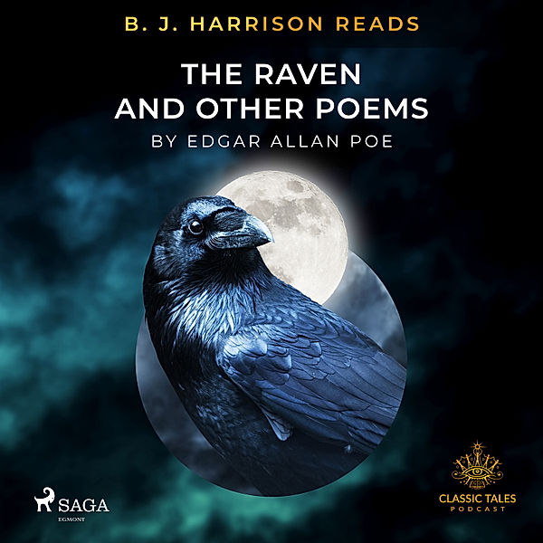 The Classic Tales with B. J. Harrison - B. J. Harrison Reads The Raven and Other Poems, Edgar Allan Poe