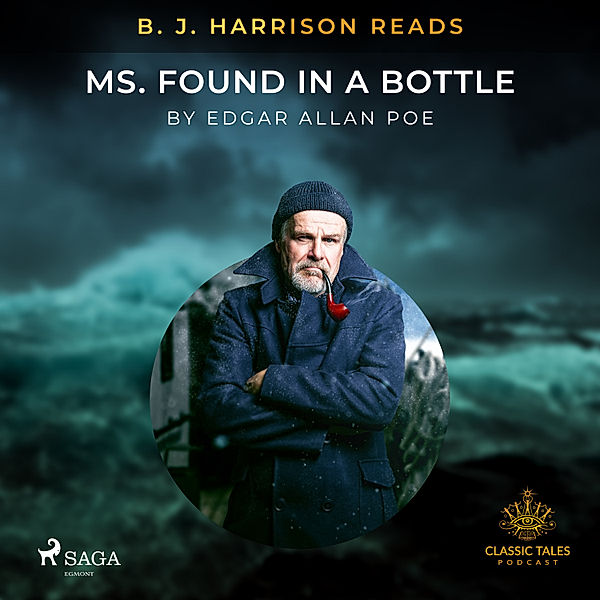 The Classic Tales with B. J. Harrison - B.J. Harrison Reads MS. Found in a Bottle, Edgar Allan Poe