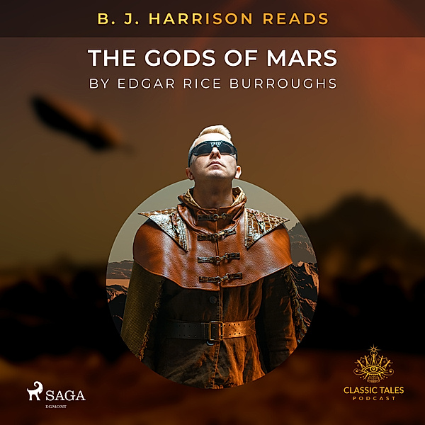 The Classic Tales with B. J. Harrison - B. J. Harrison Reads The Gods of Mars, Edgar Rice Burroughs