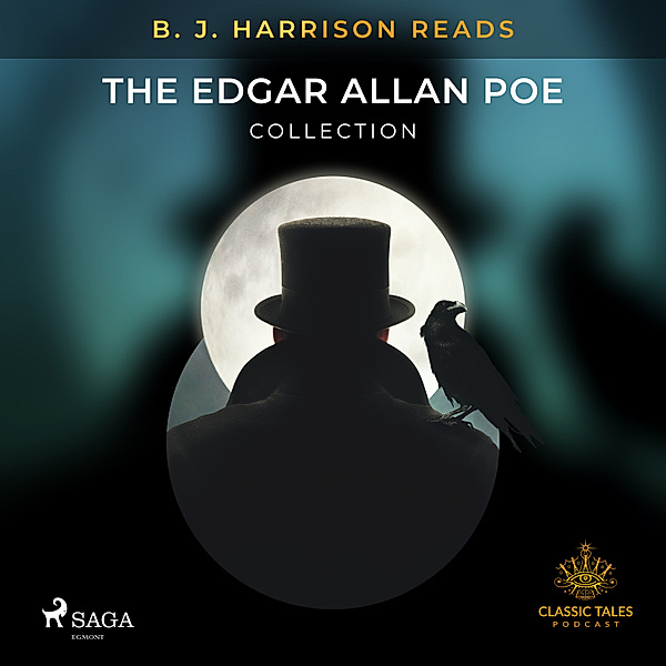 The Classic Tales with B. J. Harrison - B. J. Harrison Reads The Edgar Allan Poe Collection, Edgar Allan Poe