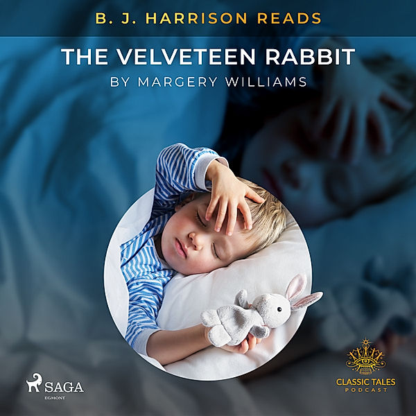 The Classic Tales with B. J. Harrison - B. J. Harrison Reads The Velveteen Rabbit, Margery Williams