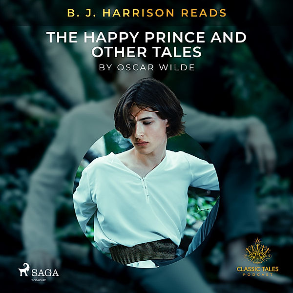 The Classic Tales with B. J. Harrison - B. J. Harrison Reads The Happy Prince and Other Tales, Oscar Wilde