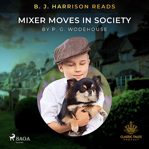 The Classic Tales with B. J. Harrison - B. J. Harrison Reads Mixer Moves in Society, P.g. Wodehouse