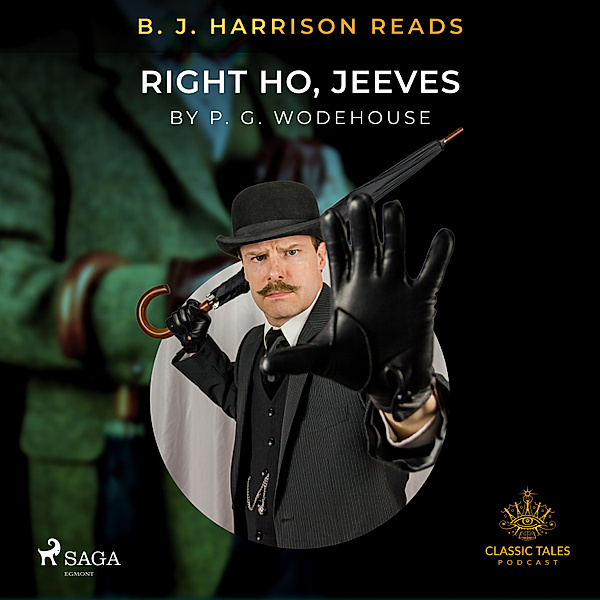 The Classic Tales with B. J. Harrison - B. J. Harrison Reads Right Ho, Jeeves, P.g. Wodehouse