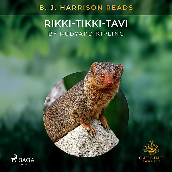 The Classic Tales with B. J. Harrison - B. J. Harrison Reads Rikki-Tikki-Tavi, Rudyard Kipling