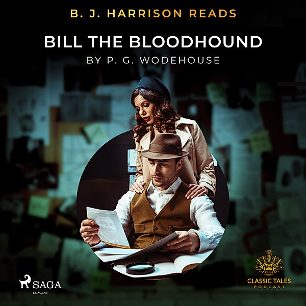 The Classic Tales with B. J. Harrison - B. J. Harrison Reads Bill the Bloodhound, P.g. Wodehouse